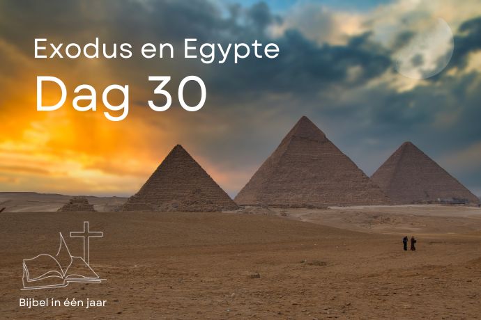 Bijbel in een jaar. Dag 30 (Egypte en Exodus)