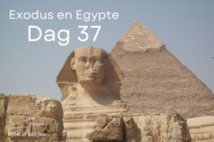 Bijbel in een jaar. Dag 37 (Egypte en Exodus)